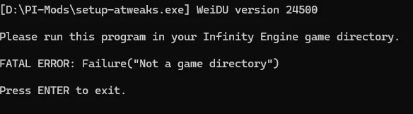 A WeiDU console window reading: 'D:\PI-Mods\setup-atweaks.exe WeiDU version 24500. Please run this program in your Infinity Engine game directory. FATAL ERROR: Failure(\